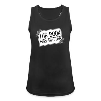 The Book Was Better Funny Bookworm Movie Saying - Women's Breathable Tank Top - black - Front - Zoe (177cm)