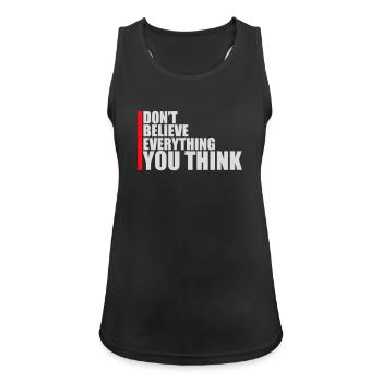 Don't Believe Everything You Think Saying Wisdom - Women's Breathable Tank Top - black - Front - Zoe (177cm)