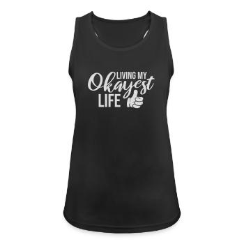 Living My Okayest Life Lustig Mittelmäßig Spruch - Frauen Tank Top atmungsaktiv - Schwarz - Vorne - Zoe (177cm)