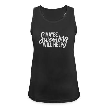 Maybe Swearing Will Help Sarkastisch Spruch Grafik - Frauen Tank Top atmungsaktiv - Schwarz - Vorne - Zoe (177cm)