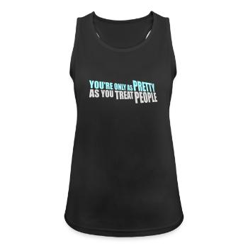 You're Only As Pretty As You Treat People Ehrlich - Women's Breathable Tank Top - black - Front - Zoe (177cm)