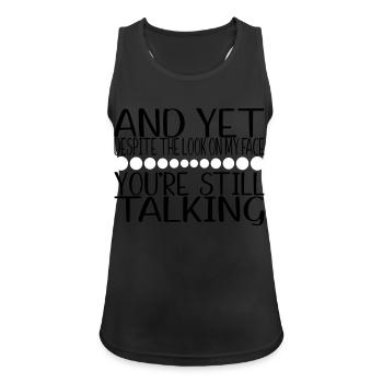SVG And Yet Youre Still Talking - Frauen Tank Top atmungsaktiv - Schwarz - Vorne - Zoe (177cm)