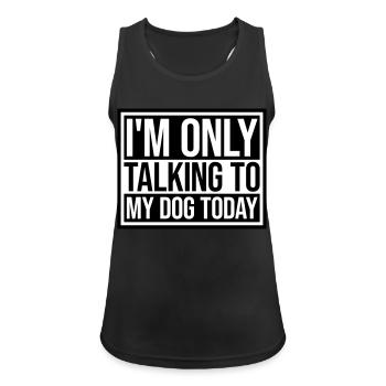 only talking to dog - Women's Breathable Tank Top - black - Front - Zoe (177cm)