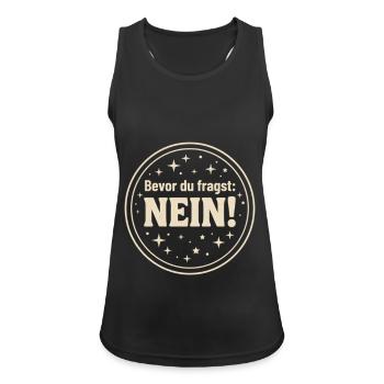 Bevor du fragst Nein ! - Frauen Tank Top atmungsaktiv - Schwarz - Vorne - Zoe (177cm)