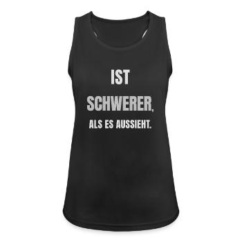 IST SCHWERER, ALS ES AUSSIEHT. – Helles Design - Frauen Tank Top atmungsaktiv - Schwarz - Vorne - Zoe (177cm)