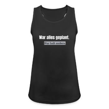 War alles geplant. Nur halt anders. | Alltagshumor - Frauen Tank Top atmungsaktiv - Schwarz - Vorne - Zoe (177cm)