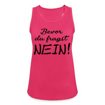 Bevor du fragst Nein - Frauen Tank Top atmungsaktiv - Fuchsia - Vorne - Zoe (177cm)