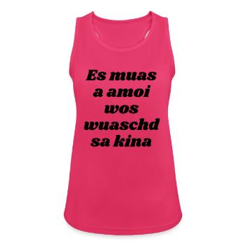 es muas amoi...-bayrischer Spruch - Frauen Tank Top atmungsaktiv - Fuchsia - Vorne - Zoe (177cm)