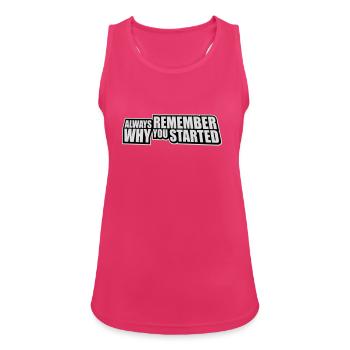 Always Remember Why You Started Motivation Spruch - Frauen Tank Top atmungsaktiv - Fuchsia - Vorne - Zoe (177cm)