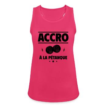 accro à la pétanque - Débardeur respirant Femme - fuchsia - Devant - Zoe (177cm)