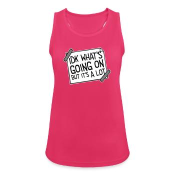 Idk What's Going On But It's A Lot Overwhelmed - Women's Breathable Tank Top - fuchsia - Front - Zoe (177cm)