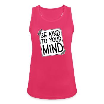 Soyez gentil avec votre esprit Logo drôle de santé mentale - Débardeur respirant Femme - fuchsia - Devant - Zoe (177cm)