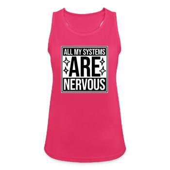 Tous mes systèmes sont nerveux, peur drôle, logo de nerd - Débardeur respirant Femme - fuchsia - Devant - Zoe (177cm)