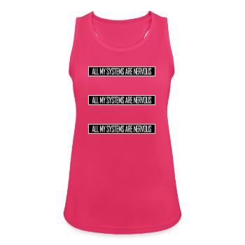 Tous mes systèmes sont nerveux, peur drôle, logo de nerd - Débardeur respirant Femme - fuchsia - Devant - Zoe (177cm)