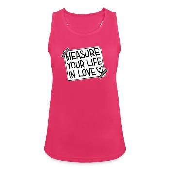 Measure Your Life In Love Inspirierend Liebe Logo - Frauen Tank Top atmungsaktiv - Fuchsia - Vorne - Zoe (177cm)