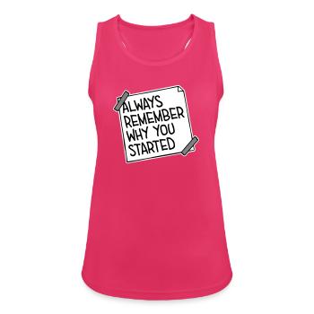 Always Remember Why You Started Motivation Spruch - Frauen Tank Top atmungsaktiv - Fuchsia - Vorne - Zoe (177cm)