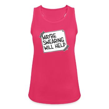 Maybe Swearing Will Help Sarkastisch Spruch Grafik - Frauen Tank Top atmungsaktiv - Fuchsia - Vorne - Zoe (177cm)