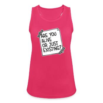 Are You Alive Or Just Existing Nachdenklich Spruch - Frauen Tank Top atmungsaktiv - Fuchsia - Vorne - Zoe (177cm)
