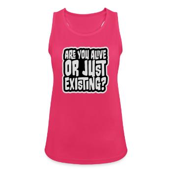 Are You Alive Or Just Existing Nachdenklich Spruch - Frauen Tank Top atmungsaktiv - Fuchsia - Vorne - Zoe (177cm)