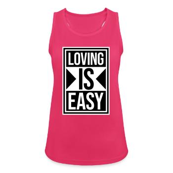 Loving Is Easy Inspirierend Romantisch Spruch Logo - Frauen Tank Top atmungsaktiv - Fuchsia - Vorne - Zoe (177cm)