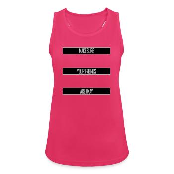 Assurez-vous que vos amis vont bien Logo de citation des amis - Débardeur respirant Femme - fuchsia - Devant - Zoe (177cm)