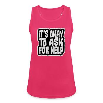 It's Okay To Ask For Help Help Questions Saying Logo - Women's Breathable Tank Top - fuchsia - Front - Zoe (177cm)