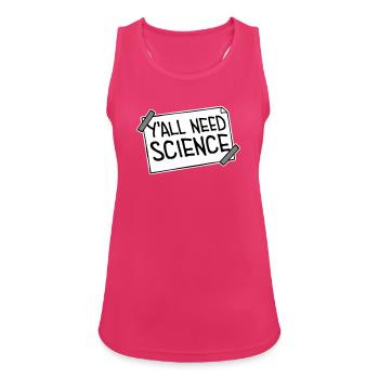 Y'all Need Science Lustig Wissenschaft Nerd Spruch - Frauen Tank Top atmungsaktiv - Fuchsia - Vorne - Zoe (177cm)