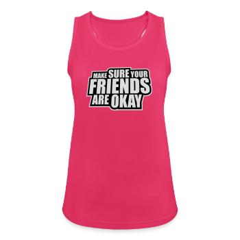 Assurez-vous que vos amis vont bien Logo de citation des amis - Débardeur respirant Femme - fuchsia - Devant - Zoe (177cm)