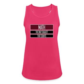 Math The Only Subject That Counts Nerd Mathe Logo - Frauen Tank Top atmungsaktiv - Fuchsia - Vorne - Zoe (177cm)
