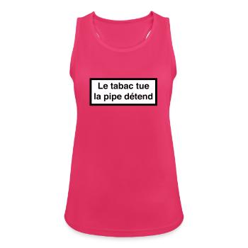 Le tabac tue, la pipe détend :) - Débardeur respirant Femme - fuchsia - Devant - Zoe (177cm)