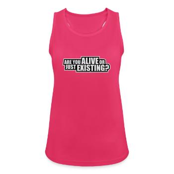 Are You Alive Or Just Existing Nachdenklich Spruch - Frauen Tank Top atmungsaktiv - Fuchsia - Vorne - Zoe (177cm)