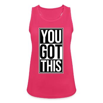 You Got This Motivierend Inspirierend Spruch Zitat - Frauen Tank Top atmungsaktiv - Fuchsia - Vorne - Zoe (177cm)