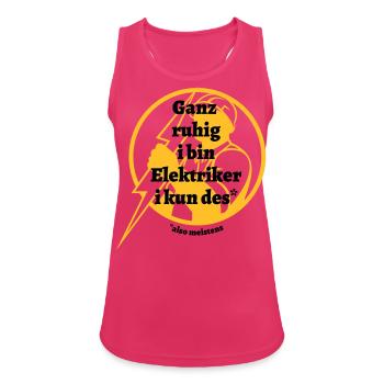 Ganz ruhig ... Elektriker - bayerischer Spruch - Frauen Tank Top atmungsaktiv - Fuchsia - Vorne - Zoe (177cm)