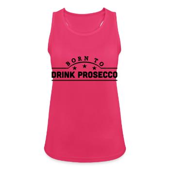 born to drink prosecco banner - Women's Breathable Tank Top - fuchsia - Front - Zoe (177cm)