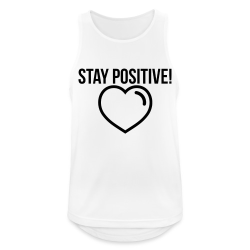 Stay Positive! - Männer Tank Top atmungsaktiv