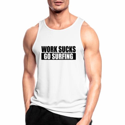 work_sucks_go_surf - Camiseta sin mangas hombre transpirable