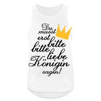 Du musst erst "Bitte, bitte liebe Königin sagen!" - Männer Tank Top atmungsaktiv - Weiß - Vorne - Nick (188cm)