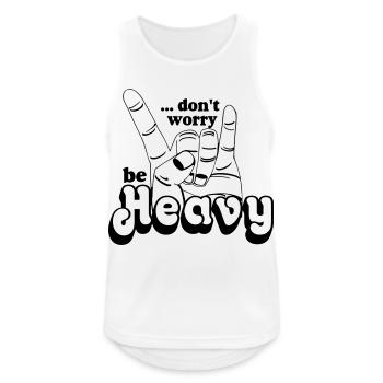 Heavy Metal,Headbanger,dont worry be Heavy(25) - Männer Tank Top atmungsaktiv - Weiß - Vorne - Nick (188cm)