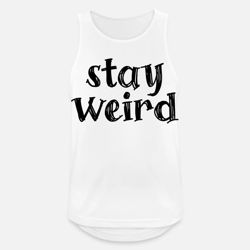 Stay weird - Männer Tank Top atmungsaktiv - Weiß