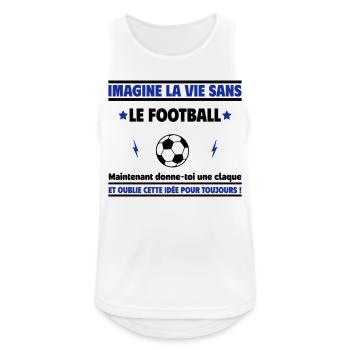 Imagine la vie sans le foot,football - Débardeur respirant Homme - blanc - Devant - Nick (188cm)