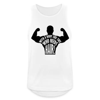 Who Needs Hair Spruch - Männer Tank Top atmungsaktiv - Weiß - Vorne - Nick (188cm)