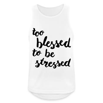 too blessed to be stressed - Men's Breathable Tank Top - white - Front - Nick (188cm)