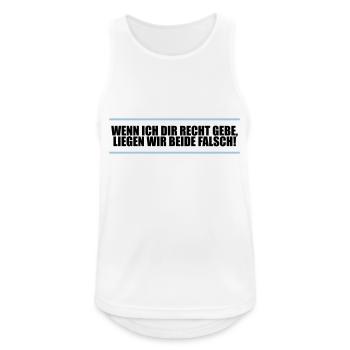 Wenn ich Dir Recht gebe liegen wir beide falsch! - Männer Tank Top atmungsaktiv - Weiß - Vorne - Nick (188cm)