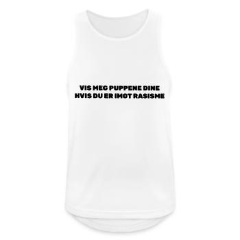 Zeig mir deine , wenn du gegen Rassismus bist - Männer Tank Top atmungsaktiv - Weiß - Vorne - Nick (188cm)
