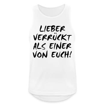 Lieber verrückt als einer von euch! -- ©roil - Männer Tank Top atmungsaktiv - Weiß - Vorne - Nick (188cm)