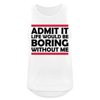 boring life without me - Men's Breathable Tank Top - white - Front - Nick (188cm)