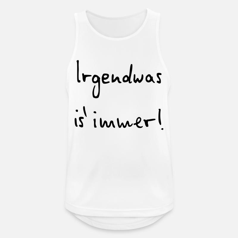 Irgendwas ist immer - Männer Tank Top atmungsaktiv - Weiß