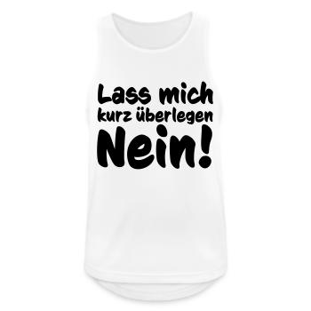 Lass mich kurz überlegen Nein! - Männer Tank Top atmungsaktiv - Weiß - Vorne - Nick (188cm)