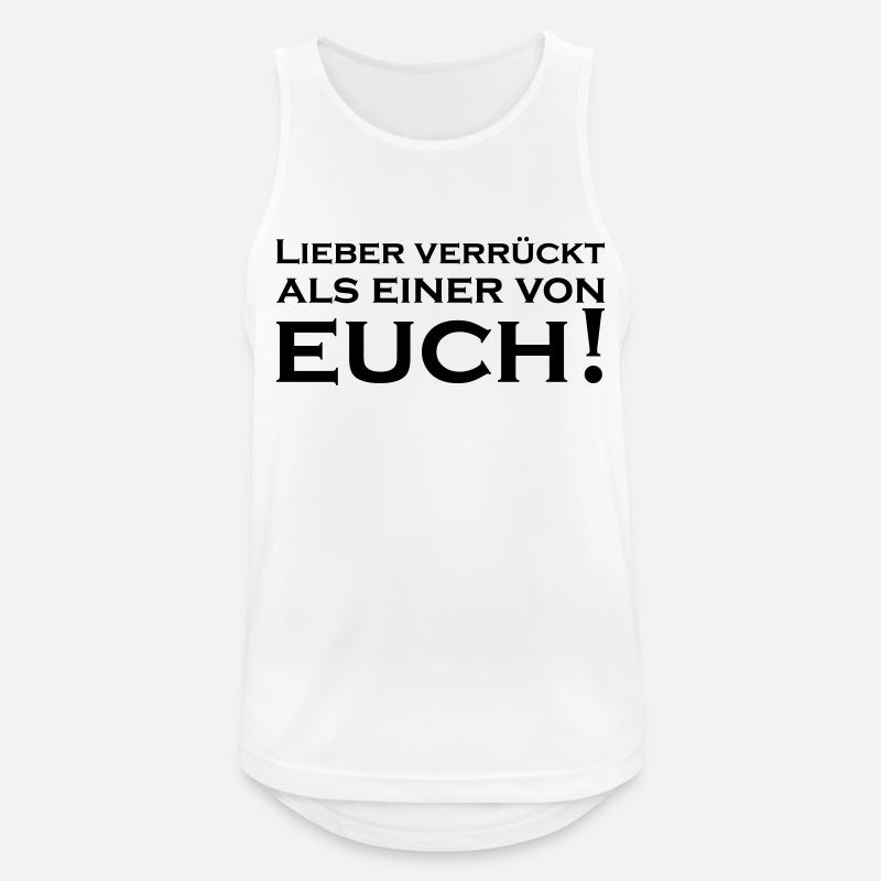 Lieber Verrückt als einer von Euch - Männer Tank Top atmungsaktiv - Weiß