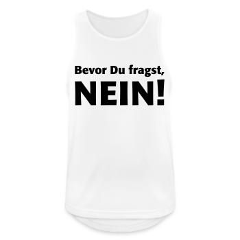 Bevor Du fragst, Nein! Niemals Heute nicht Geh weg - Männer Tank Top atmungsaktiv - Weiß - Vorne - Nick (188cm)